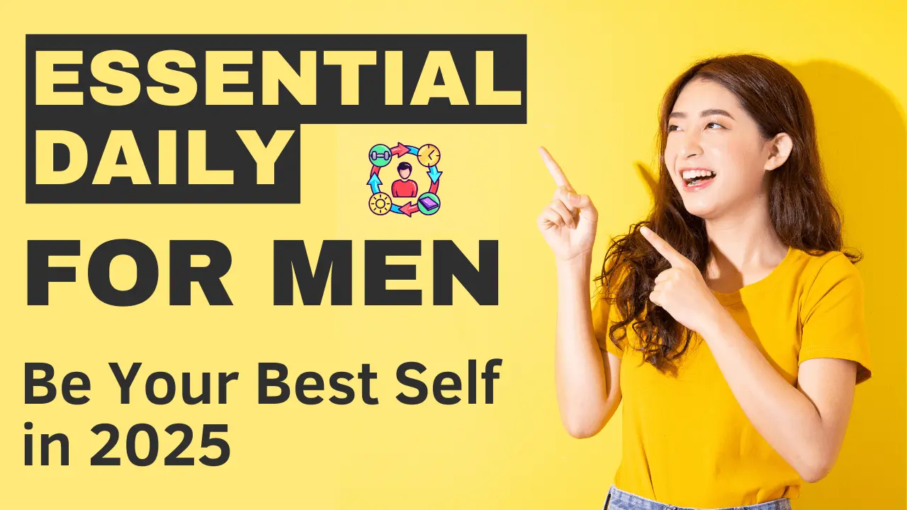 Essential Daily Habits for Men | Be Your Best Self in 2025