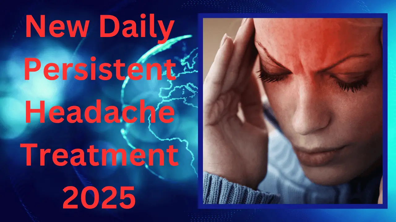 New Daily Persistent Headache Treatment 2025