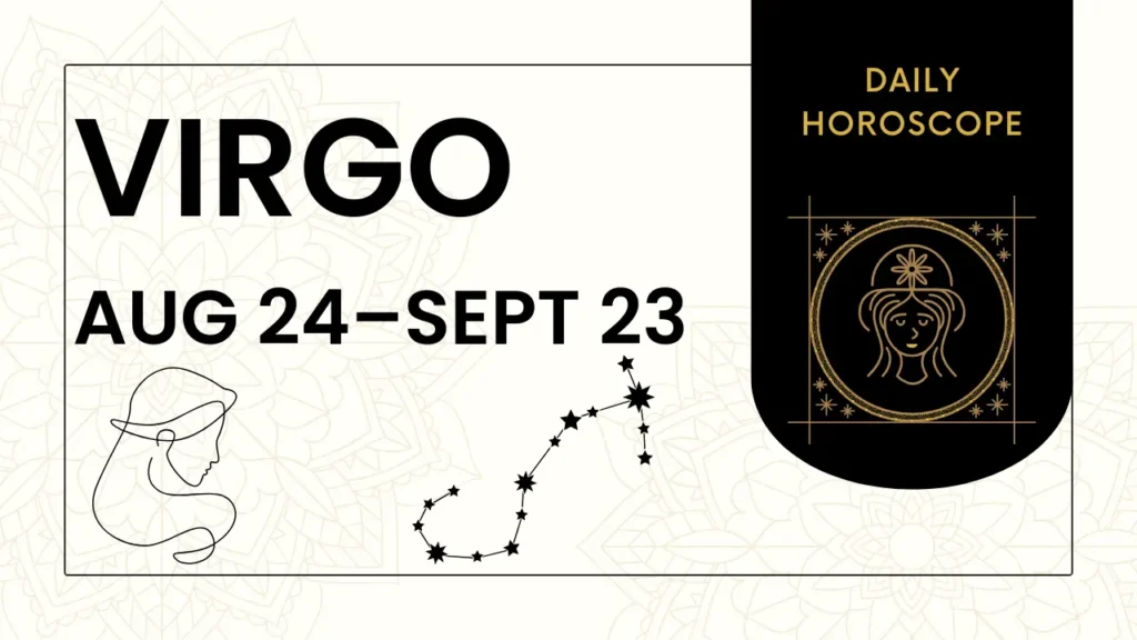 Zodiac Signs Daily Horoscope Virgo (Aug 24 - Sep 23)