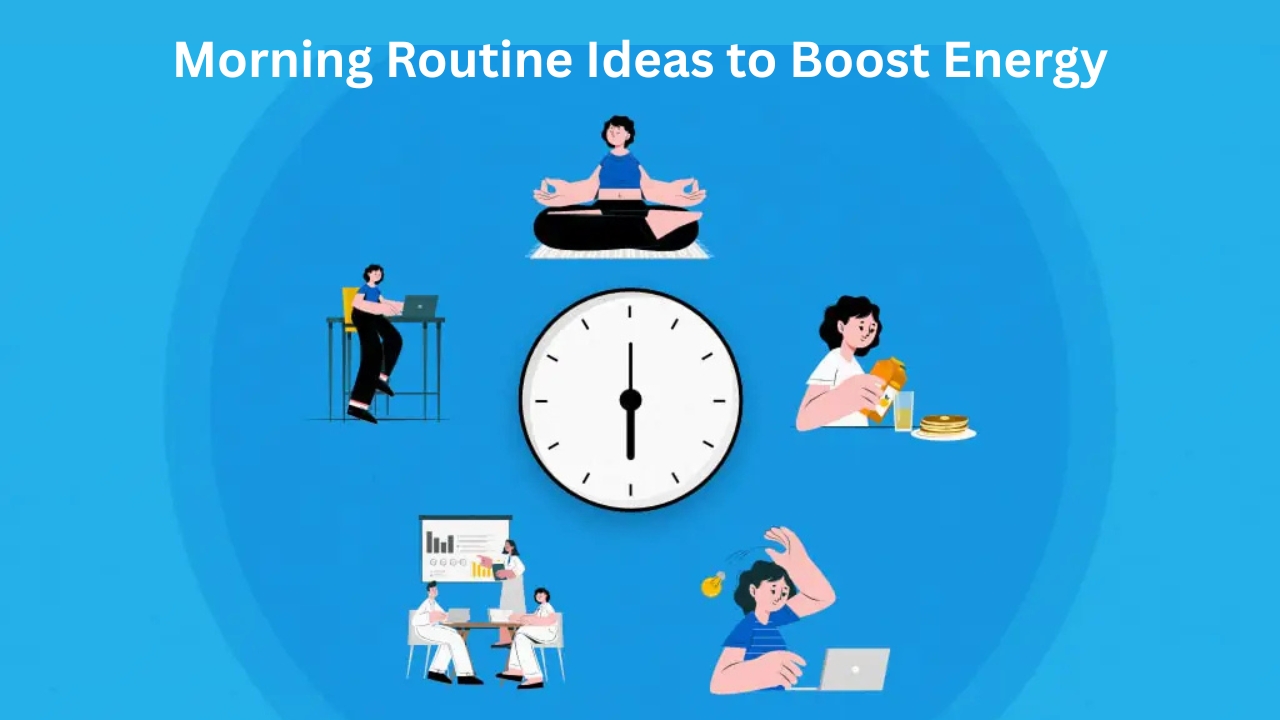 Morning Routine Ideas to Boost Energy, Focus & Happiness